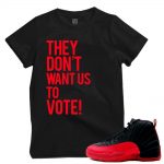 Match Flu Game 12 Jordan Retros | 'VOTE 2016' | BLACK T shirt