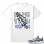 Came through Drippin Shirt Cool Grey 11  White tee