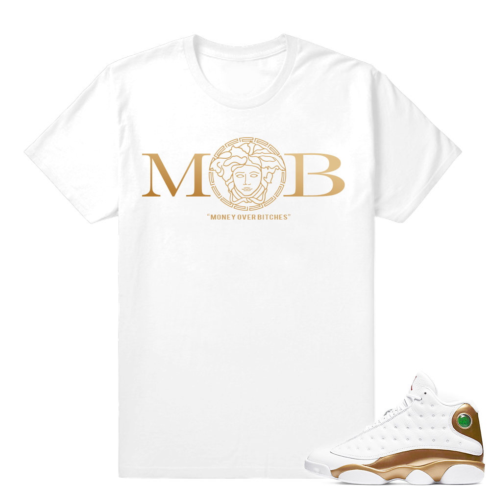 Match Air Jordan 13 DMP | MOB 'Money Over Bitches' | White T shirt