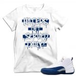 Match French Blue 12 Jordan Retros | 'Haters Served Daily' | White T shirt