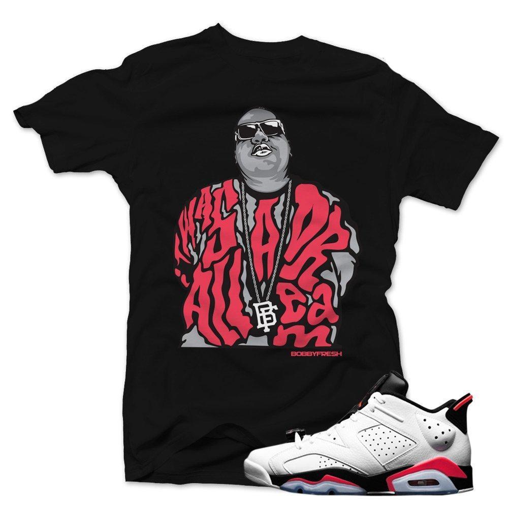 Jordan 6 low White Infrared shirts to match 'All a Dream' Black Sneaker Tees shirt