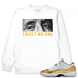 Match Jordan 11 Low Gold Closing Ceremony | Trust No One | White Crew Neck Sweatshirt