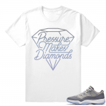 Jordan 11 Low Cool Grey matching Shirt  Pressure Makes Diamonds  White tee