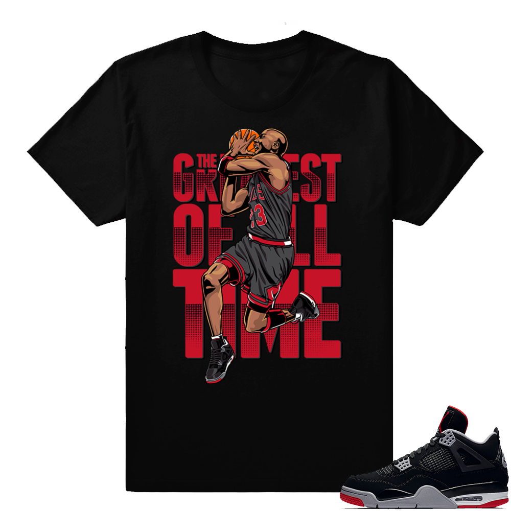 Jordan 4 Bred | Greatest | Black Shirt