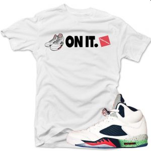 Jordan 5 Poison Green shirts to match '5 on it' White Sneaker Tees shirt