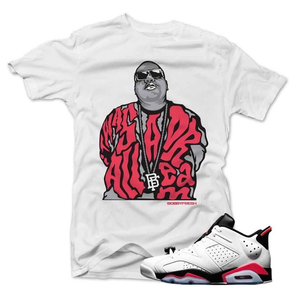 Jordan 6 low White Infrared shirts to match 'All a Dream' White Sneaker Tees shirt