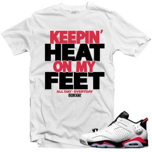 Jordan 6 low White Infrared shirts to match 'Heat on Feet' White Sneaker Tees shirt