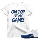 Match French Blue 12 Jordan Retros | 'Top of My Game' | White T shirt