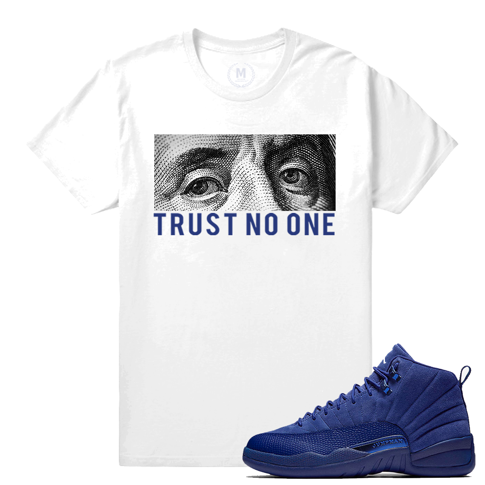 Match Jordan 12 Blue Suede | Trust No One | White T shirt