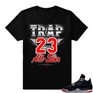 Jordan 4 Bred | Trap All-stars | Black Shirt