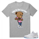 Keke Do you Love Me Shirt  In my Feelings Bear x Jordan 3 White  Heather Grey Tee