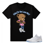 Keke Do you Love Me Shirt  In my Feelings Bear x Jordan 3 White  Black Tee