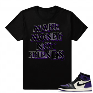 Court Purple 1 | Make Money Not Friends | Black shirt