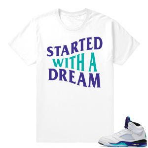 Match Air Jordan 5 Fresh Prince shirt | Started with a Dream | White shirt