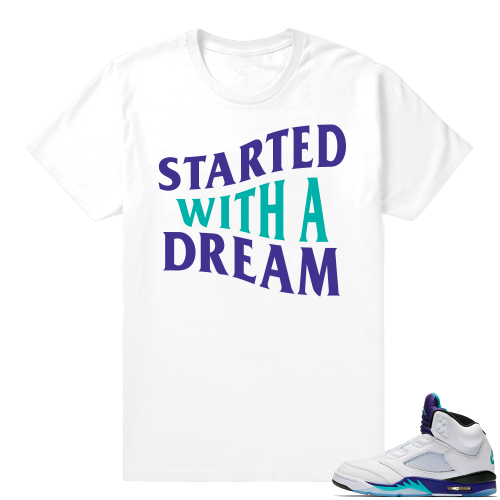 Match Air Jordan 5 Fresh Prince shirt | Started with a Dream | White shirt