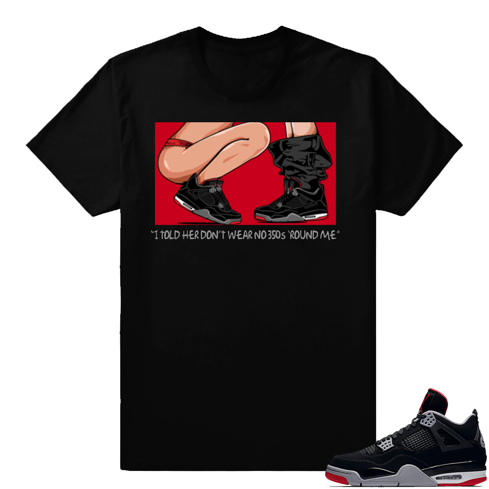 Jordan 4 Bred | No 350s | Black Shirt