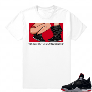 Jordan 4 Bred | No 350s | White Shirt