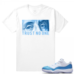 Match Jordan 11 UNC lows | Trust No One | White T shirt