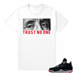 Jordan 4 Bred | Trust No One | White Shirt