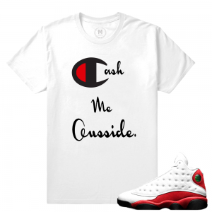 Match Jordan 13 OG Chicago | Cash Me Ouuside | White T shirt