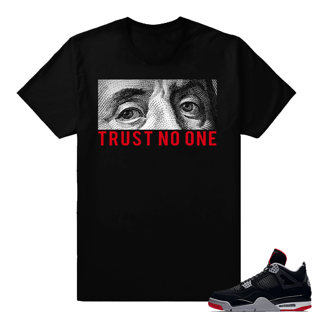 Jordan 4 Bred | Trust No One | Black Shirt