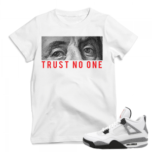 Match Air Jordan 4 Cement | 'Trust No One' | White T shirt