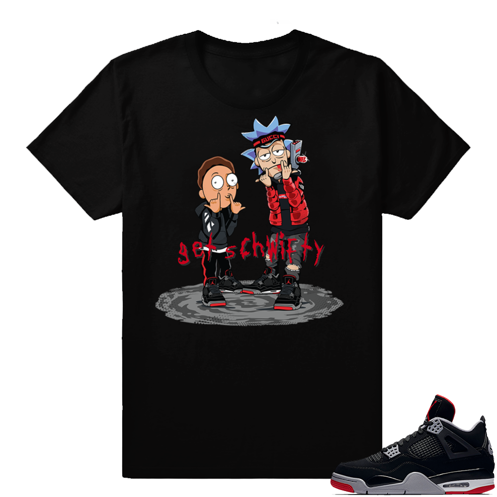 Jordan 4 Bred | Get Schwifty | Black Shirt