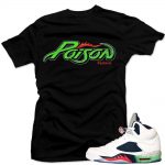 Jordan 5 Poison Green shirts to match 'Poison' Black Sneaker Tees shirt