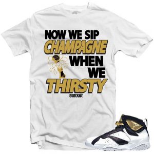 Jordan 7 Champagne shirts to match 'Now we Sip' White Sneaker Tees shirt