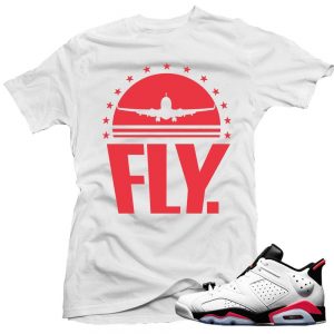 Jordan 6 low White Infrared shirts to match 'Fly' White Sneaker Tees shirt