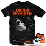 Jordan 1 Shattered Backboard shirts to match 'Dead Presidents' Black Sneaker Tees shirt