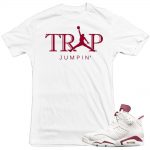 Maroon 6s match 'Trap Jumpin' shirt | White Sneaker tee Shirt