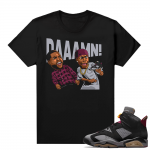 Bordeaux 6s matching shirt Jordan 6 retro Black tee DAAAMN