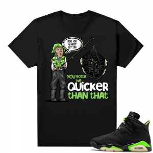 Electric Green 6s sneaker tees shirts Almost Got EM