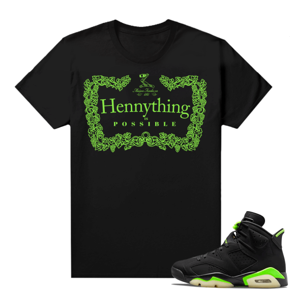 Electric Green 6s sneaker tees shirts Black Hennything