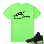 Electric Green 6s sneaker tees shirts Brrr Signature