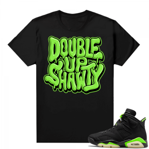 Electric Green 6s sneaker tees shirts Double Up Shawty