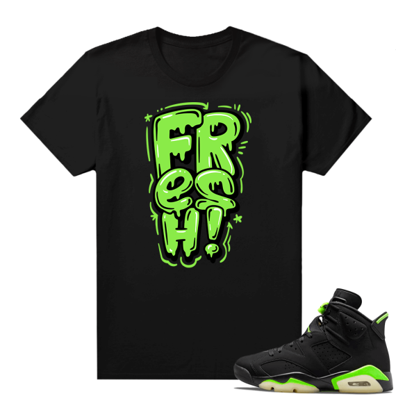 Electric Green 6s sneaker tees shirts Fresh