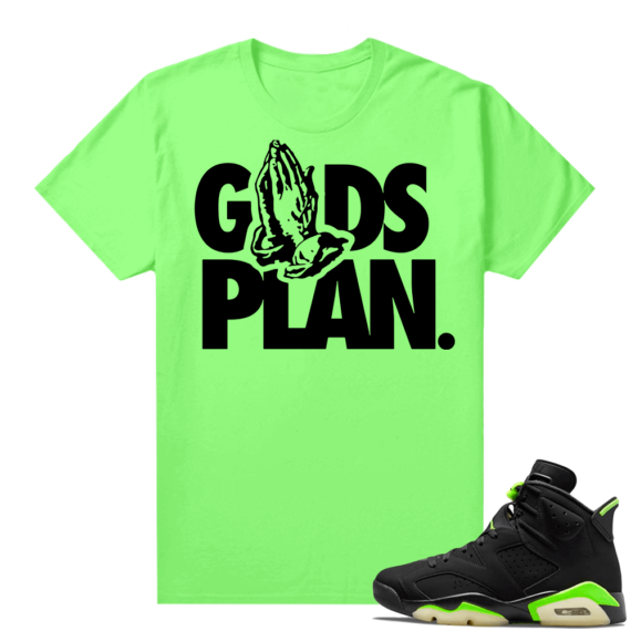 Electric Green 6s sneaker tees shirts Gods Plan