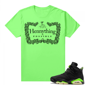 Electric Green 6s sneaker tees shirts Hennything