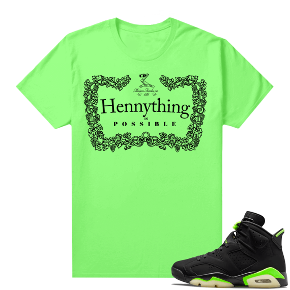 Electric Green 6s sneaker tees shirts Hennything