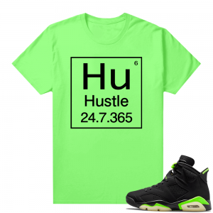 Electric Green 6s sneaker tees shirts Hustle Element