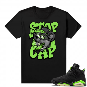 Electric Green 6s sneaker tees shirts Stop the Cap