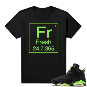 Electric Green 6s sneaker tees shirts black Fresh Element