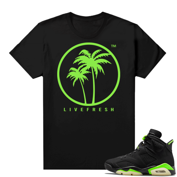 Electric Green 6s sneaker tees shirts black Live Fresh Palms