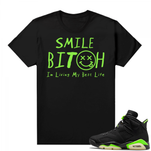 Electric Green 6s sneaker tees shirts black Living My Best Life