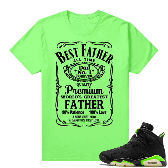 Fathers Day shirts Match Electric Green 6s Best Father Whiskey