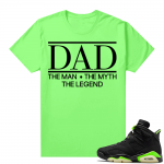 Fathers Day shirts Match Electric Green 6s DAD The Myth