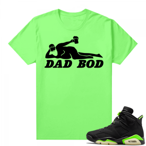 Fathers Day shirts Match Electric Green 6s Dad Bod V2