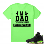 Fathers Day shirts Match Electric Green 6s Essential